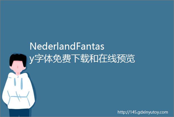 NederlandFantasy字体免费下载和在线预览